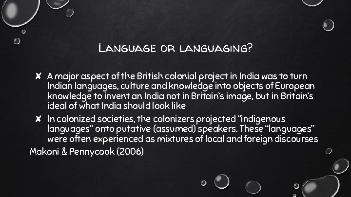 Language or languaging? ✘ A major aspect of the British colonial project in India