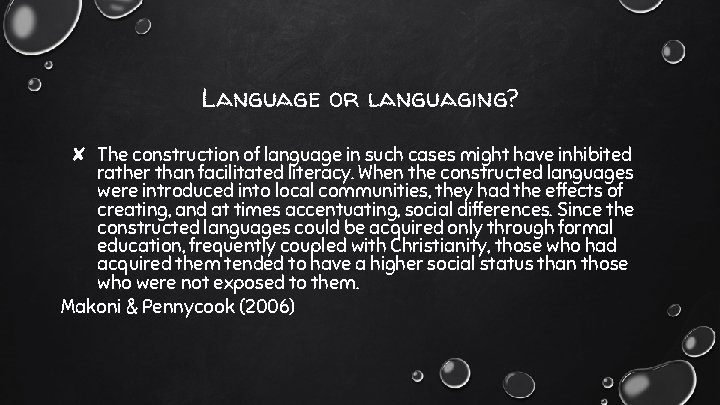 Language or languaging? ✘ The construction of language in such cases might have inhibited