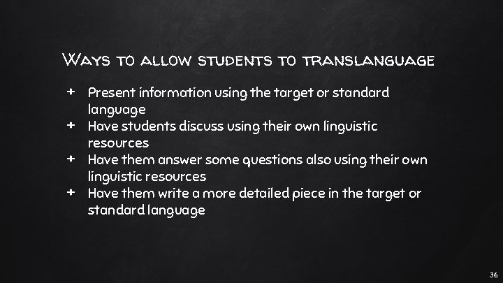 Ways to allow students to translanguage + Present information using the target or standard