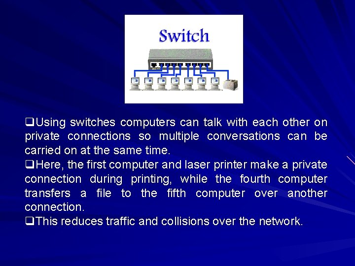q. Using switches computers can talk with each other on private connections so multiple