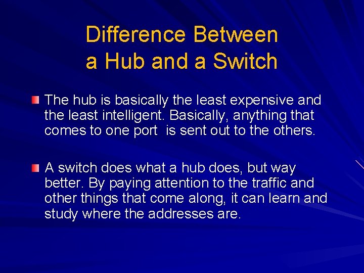 Difference Between a Hub and a Switch The hub is basically the least expensive