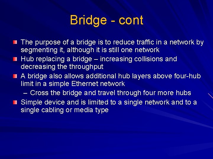 Bridge - cont The purpose of a bridge is to reduce traffic in a