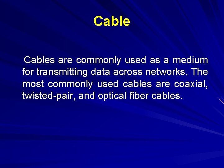 Cable Cables are commonly used as a medium for transmitting data across networks. The