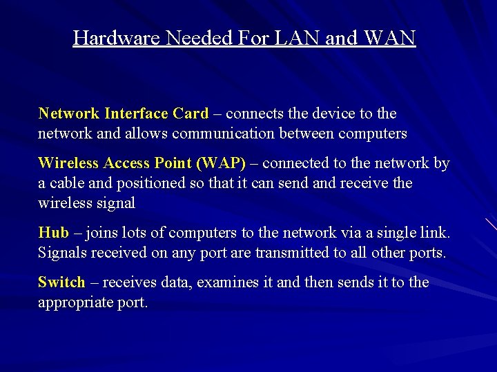 Hardware Needed For LAN and WAN Network Interface Card – connects the device to