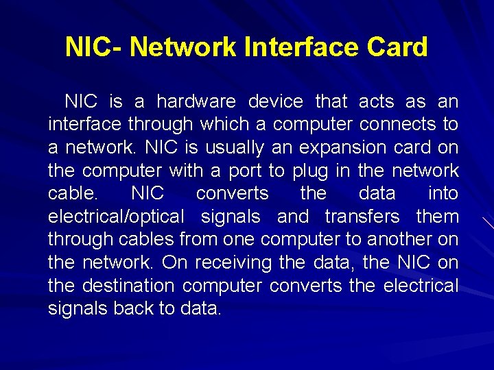 NIC- Network Interface Card NIC is a hardware device that acts as an interface