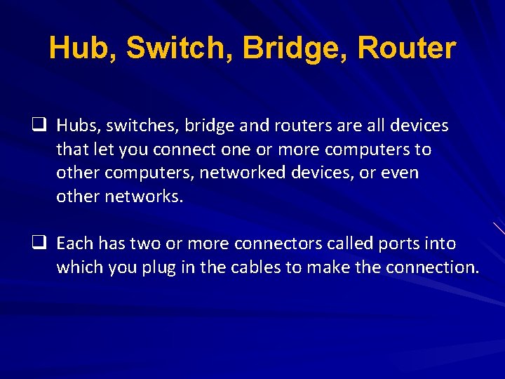 Hub, Switch, Bridge, Router q Hubs, switches, bridge and routers are all devices that