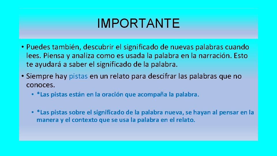 IMPORTANTE • Puedes también, descubrir el significado de nuevas palabras cuando lees. Piensa y