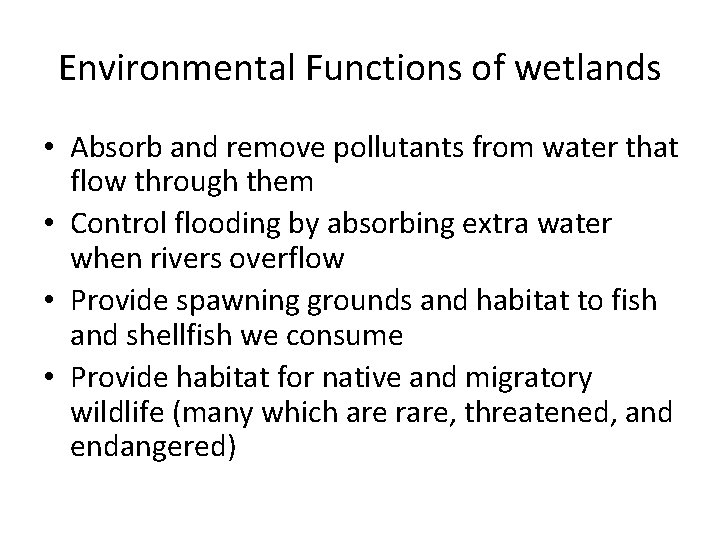 Environmental Functions of wetlands • Absorb and remove pollutants from water that flow through