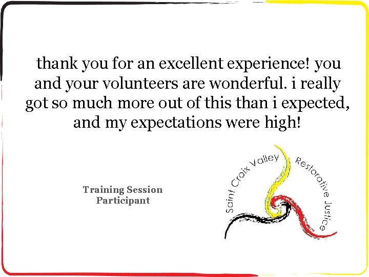 thank you for an excellent experience! you and your volunteers are wonderful. i really