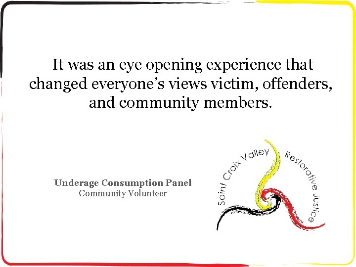 It was an eye opening experience that changed everyone’s views victim, offenders, and community