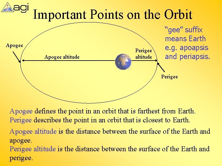 Important Points on the Orbit Apogee altitude Perigee altitude “gee” suffix means Earth e. Important Points on the Orbit Apogee altitude Perigee altitude “gee” suffix means Earth e.
