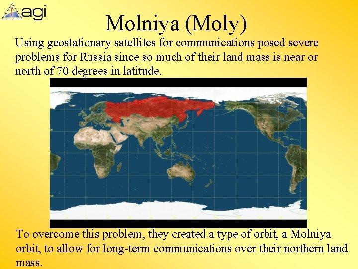 Molniya (Moly) Using geostationary satellites for communications posed severe problems for Russia since so