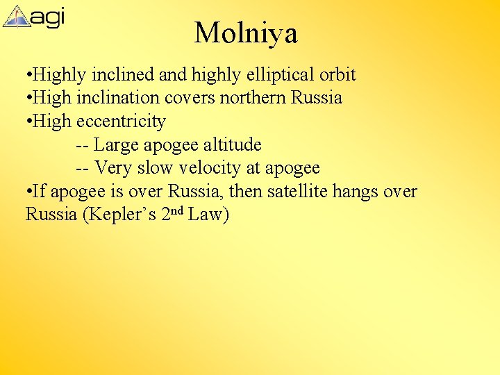 Molniya • Highly inclined and highly elliptical orbit • High inclination covers northern Russia