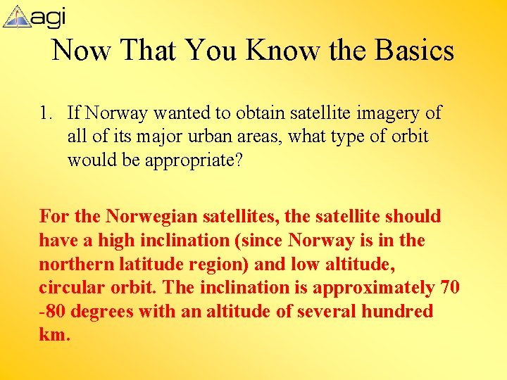Now That You Know the Basics 1. If Norway wanted to obtain satellite imagery
