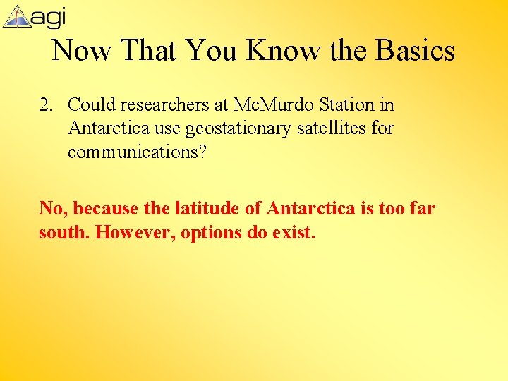 Now That You Know the Basics 2. Could researchers at Mc. Murdo Station in