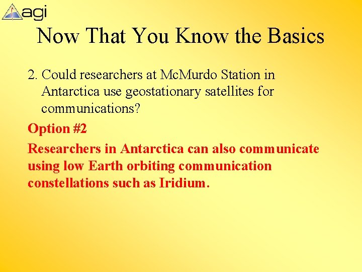 Now That You Know the Basics 2. Could researchers at Mc. Murdo Station in