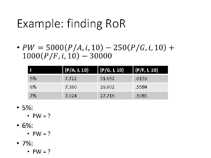 Example: finding Ro. R • I (P/A, I, 10) (P/G, I, 10) (P/F, I,