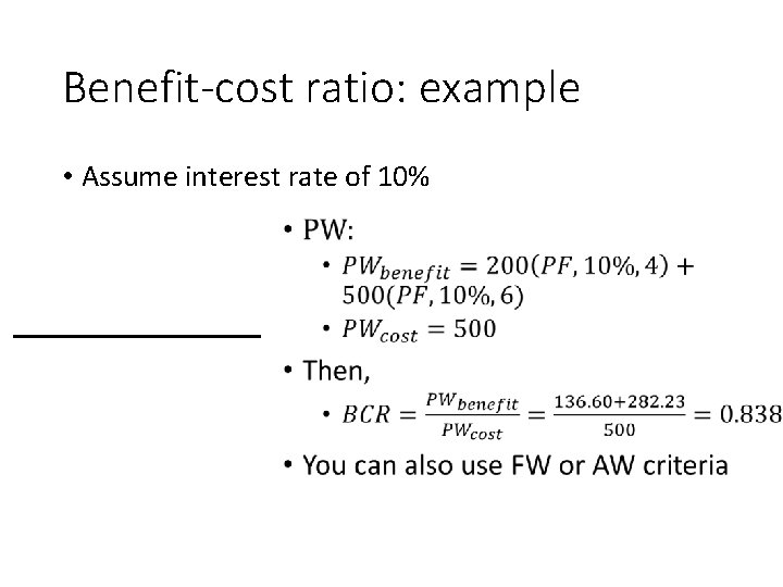 Benefit-cost ratio: example • Assume interest rate of 10% • 