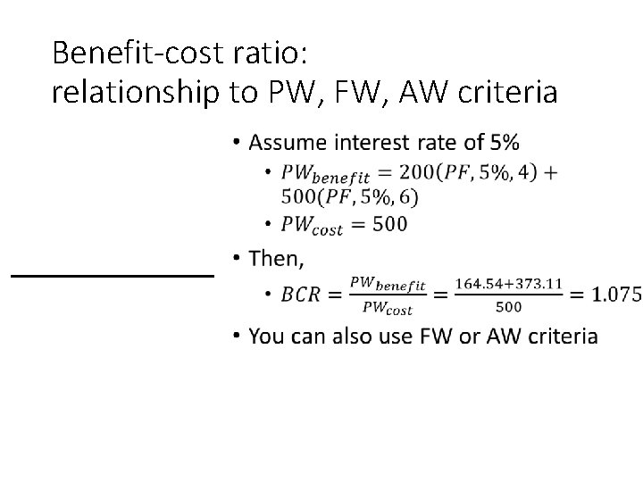 Benefit-cost ratio: relationship to PW, FW, AW criteria 