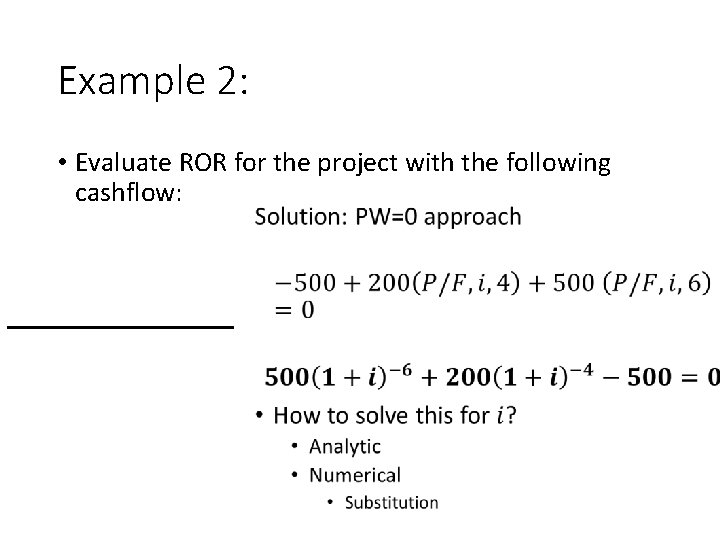 Example 2: • Evaluate ROR for the project with the following cashflow: 