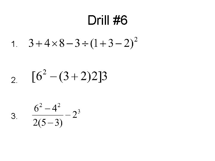 Drill #6 1. 2. 3. 