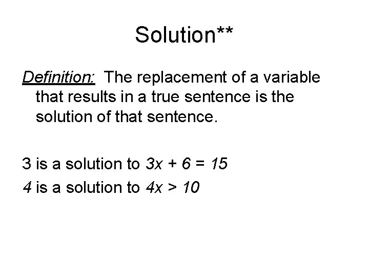 Solution** Definition: The replacement of a variable that results in a true sentence is