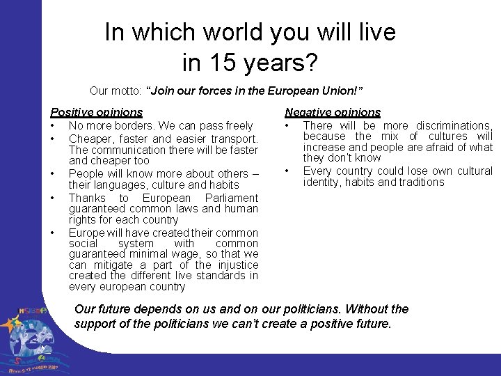 In which world you will live in 15 years? Our motto: “Join our forces