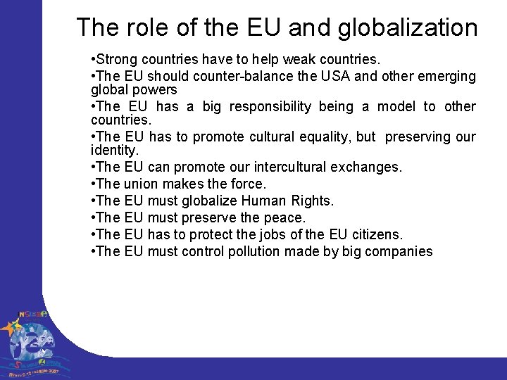 The role of the EU and globalization • Strong countries have to help weak