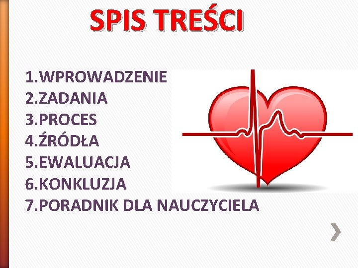 SPIS TREŚCI 1. WPROWADZENIE 2. ZADANIA 3. PROCES 4. ŹRÓDŁA 5. EWALUACJA 6. KONKLUZJA