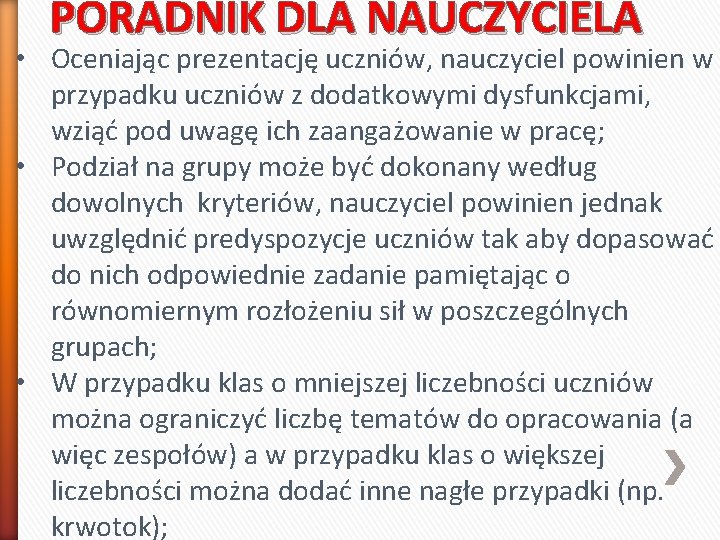 PORADNIK DLA NAUCZYCIELA • Oceniając prezentację uczniów, nauczyciel powinien w przypadku uczniów z dodatkowymi