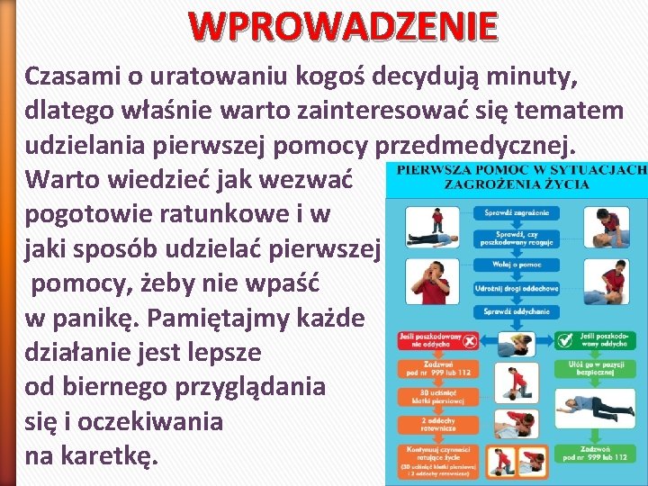 WPROWADZENIE Czasami o uratowaniu kogoś decydują minuty, dlatego właśnie warto zainteresować się tematem udzielania