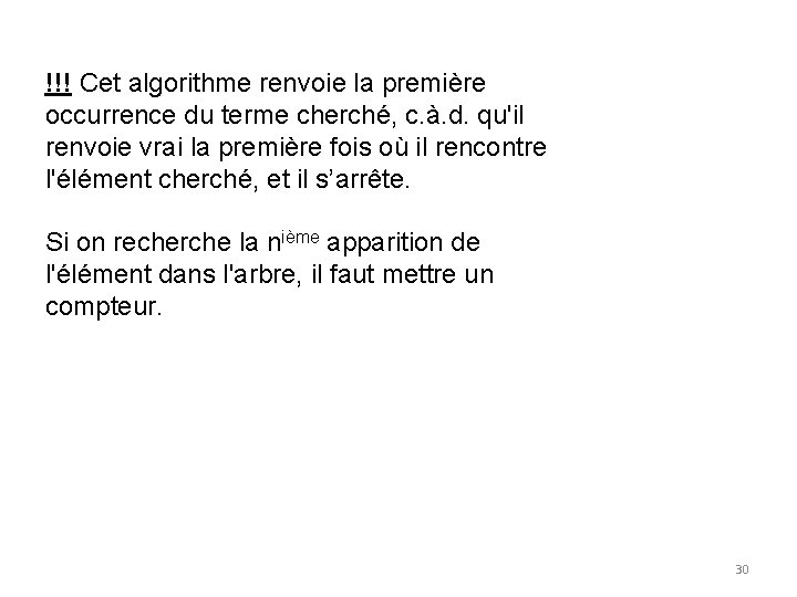 !!! Cet algorithme renvoie la première occurrence du terme cherché, c. à. d. qu'il