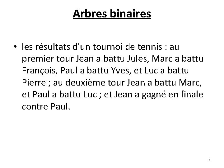 Arbres binaires • les résultats d'un tournoi de tennis : au premier tour Jean