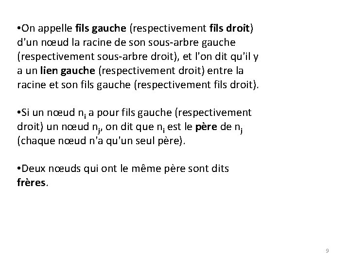  • On appelle fils gauche (respectivement fils droit) d'un nœud la racine de