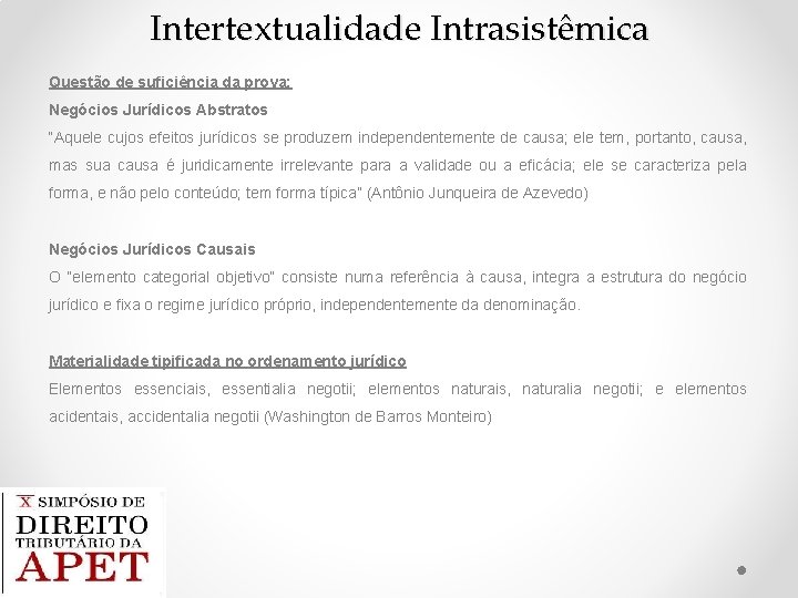 Intertextualidade Intrasistêmica Questão de suficiência da prova: Negócios Jurídicos Abstratos “Aquele cujos efeitos jurídicos