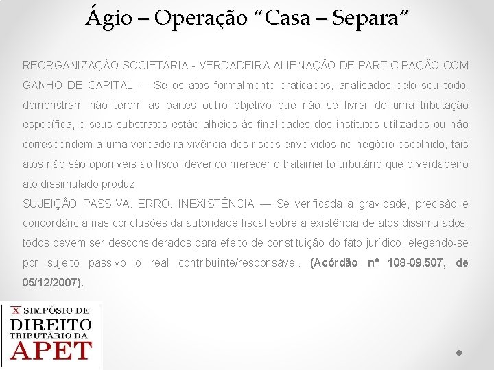 Ágio – Operação “Casa – Separa” REORGANIZAÇÃO SOCIETÁRIA - VERDADEIRA ALIENAÇÃO DE PARTICIPAÇÃO COM