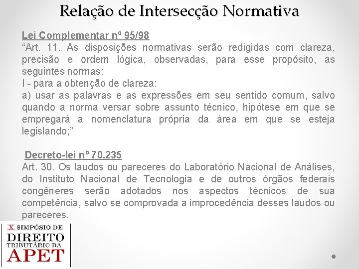 Relação de Intersecção Normativa Lei Complementar nº 95/98 “Art. 11. As disposições normativas serão