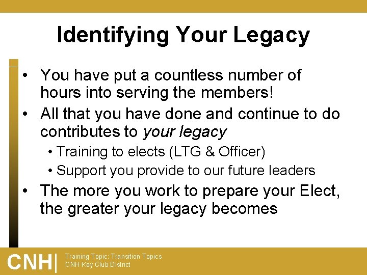 Identifying Your Legacy • You have put a countless number of hours into serving