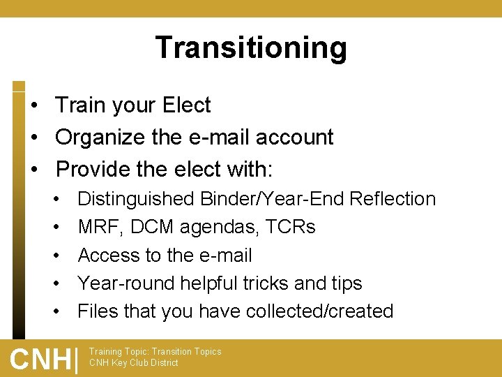 Transitioning • Train your Elect • Organize the e-mail account • Provide the elect