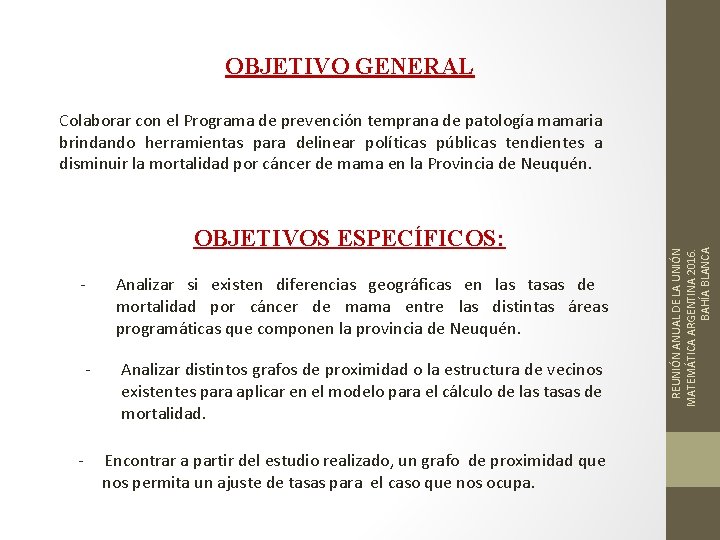 OBJETIVO GENERAL OBJETIVOS ESPECÍFICOS: - Analizar si existen diferencias geográficas en las tasas de