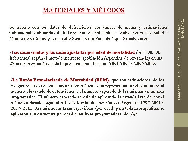 Se trabajó con los datos de defunciones por cáncer de mama y estimaciones poblacionales