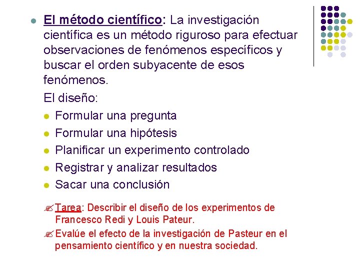 l El método científico: La investigación científica es un método riguroso para efectuar observaciones