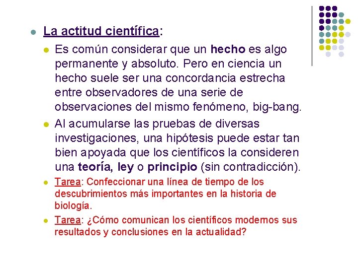 l La actitud científica: l Es común considerar que un hecho es algo permanente