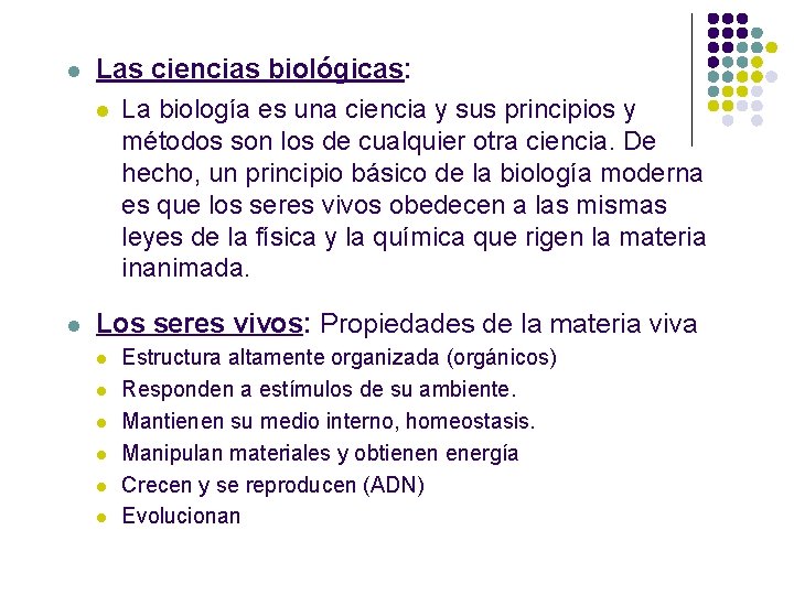 l Las ciencias biológicas: l La biología es una ciencia y sus principios y