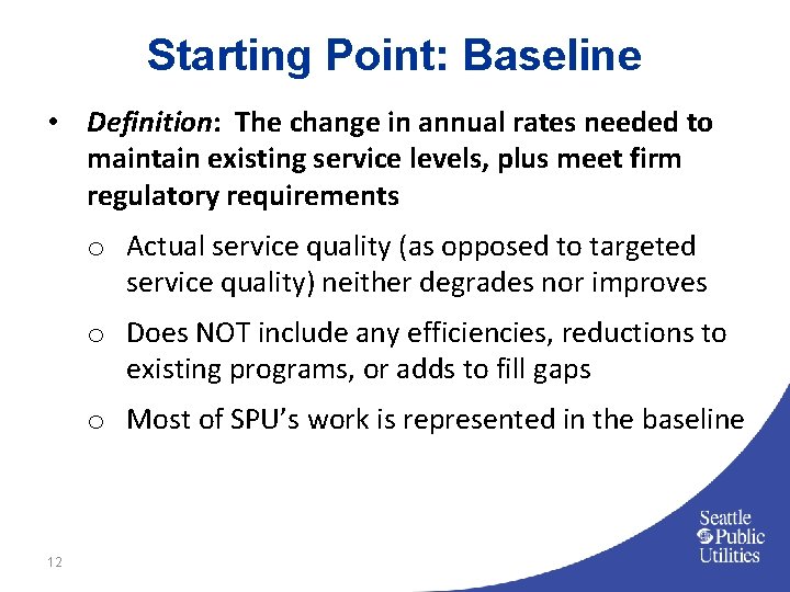 Starting Point: Baseline • Definition: The change in annual rates needed to maintain existing