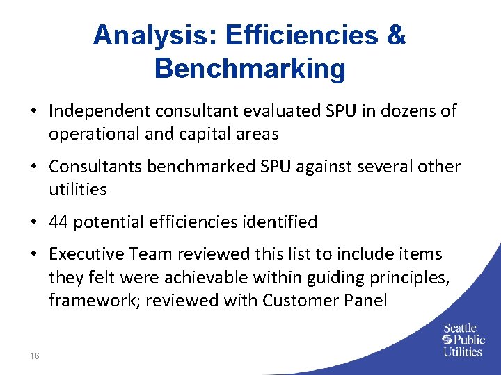 Analysis: Efficiencies & Benchmarking • Independent consultant evaluated SPU in dozens of operational and