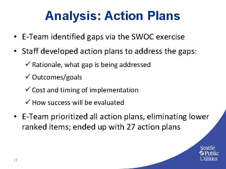 Analysis: Action Plans • E-Team identified gaps via the SWOC exercise • Staff developed