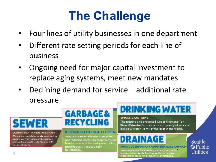 The Challenge • Four lines of utility businesses in one department • Different rate