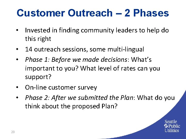 Customer Outreach – 2 Phases • Invested in finding community leaders to help do
