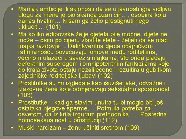  • Manjak ambicije ili sklonosti da se u javnosti igra vidljivu ulogu za